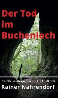 Bild vom Artikel Der Tod im Buchenloch. Das Steinzeitexperiment vom Autor Rainer Nahrendorf