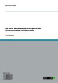 Produktbild: Die sozial freischwebende Intelligenz in der Wissenssoziologie Karl Mannheims