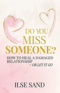 Produktbild: Do You Miss Someone? How to heal a damaged relationship - or let it go