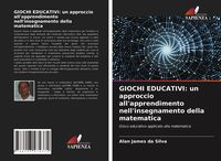 Produktbild: GIOCHI EDUCATIVI: un approccio all'apprendimento nell'insegnamento della matematica