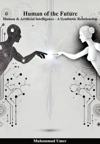 Produktbild: Human of the Future - Human & Artificial Intelligence A Symbiotic Relationship