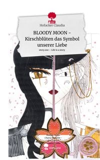 Bild vom Artikel BLOODY MOON -      Kirschblüten das Symbol unserer Liebe. Life is a Story - story.one vom Autor Hofacker Claudia