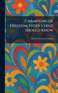 Produktbild: Champions of Freedom Every Child Should Know