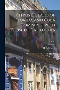 Produktbild: Citrus Diseases of Florida and Cuba Compared With Those of California; B262
