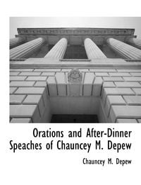 Produktbild: Orations and After-Dinner Speaches of Chauncey M. Depew