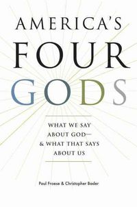 Produktbild: America's Four Gods: What We Say about God--& What That Says about Us