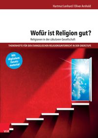 Produktbild: Wof&uuml;r ist Religion gut? Religionen in der s&auml;kularen Gesellschaft