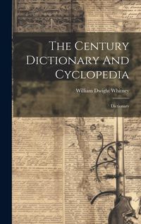 Produktbild: The Century Dictionary And Cyclopedia: Dictionary