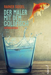Produktbild: Der Maler mit dem Goldfisch: Kriminalroman