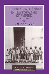 Produktbild: The Princes of India in the Endgame of Empire, 1917 1947