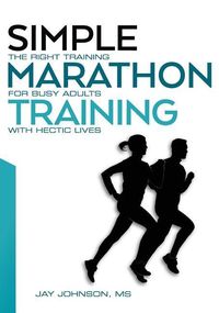 Produktbild: Simple Marathon Training: The Right Training For Busy Adults With Hectic Lives