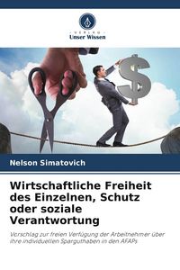 Produktbild: Wirtschaftliche Freiheit des Einzelnen, Schutz oder soziale Verantwortung