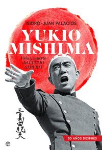 Produktbild: Yukio Mishima : vida y muerte del &uacute;ltimo samur&aacute;i