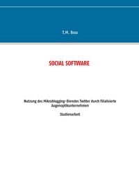 Produktbild: Social Software - Nutzung des Mikroblogging-Dienstes Twitter durch filialisierte Augenoptik Unternehmen