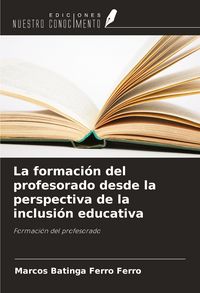 Produktbild: La formaci&oacute;n del profesorado desde la perspectiva de la inclusi&oacute;n educativa