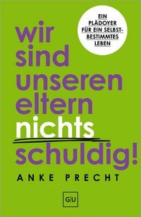Produktbild: Wir sind unseren Eltern nichts schuldig!