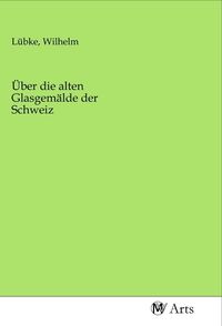 Produktbild: &Uuml;ber die alten Glasgem&auml;lde der Schweiz