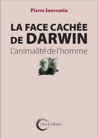 Produktbild: La face cach&eacute;e de Darwin : l'animalit&eacute; de l'Homme