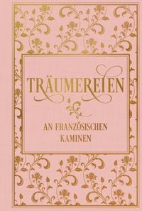 Produktbild: Tr&auml;umereien an franz&ouml;sischen Kaminen: mit zahlreichen Illustrationen