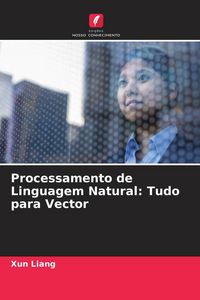 Produktbild: Processamento de Linguagem Natural: Tudo para Vector