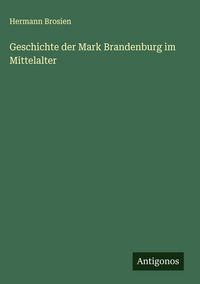 Produktbild: Geschichte der Mark Brandenburg im Mittelalter