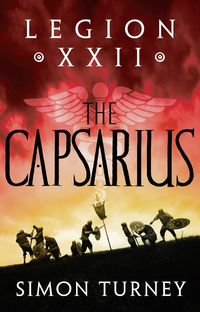 Bild vom Artikel Legion XXII: The Capsarius vom Autor Simon Turney