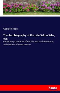 Produktbild: The Autobiography of the Late Salmo Salar, esq.