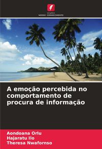 Produktbild: A emo&ccedil;&atilde;o percebida no comportamento de procura de informa&ccedil;&atilde;o