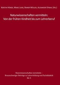 Produktbild: Naturwissenschaften vermitteln: Von der fr&uuml;hen Kindheit bis zum Lehrerberuf