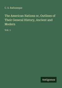 Produktbild: The American Nations or, Outlines of Their General History, Ancient and Modern