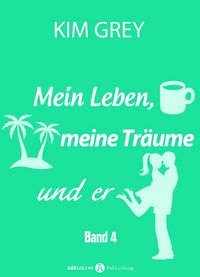 Produktbild: Mein Leben, meine Tr&auml;ume und er - Band 4