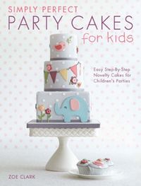 Produktbild: Clark, Z: Simply Perfect Party Cakes for Kids