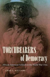 Produktbild: Torchbearers of Democracy: African American Soldiers in the World War I Era