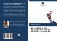 Produktbild: Die Bewertung von Risikoverhalten unter Universit&auml;tsstudenten