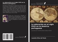 Produktbild: La educaci&oacute;n en el siglo XVIII en la Am&eacute;rica portuguesa