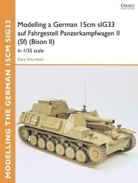 Produktbild: Modelling a German 15cm sIG33 auf Fahrgestell Panzerkampfwagen II (Sf) (Bison II)