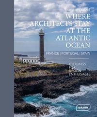 Produktbild: Where Architects Stay at the Atlantic Ocean: France, Portugal, Spain