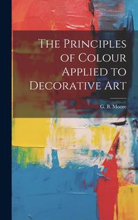Produktbild: The Principles of Colour Applied to Decorative Art