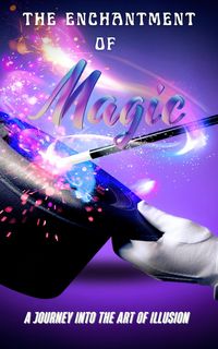 Produktbild: The Enchantment of Magic: A Journey into the Art of Illusion