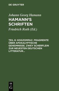 Produktbild: Kogzompaz. Fragmente &uuml;ber apokalyptische Geheimnisse. Zwey Scherflein zur neuesten deutschen Litteratur. Recension der Critik der reinen Vernunft. Bri