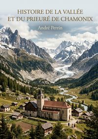 Produktbild: Histoire de la vall&eacute;e et du prieur&eacute; de Chamonix
