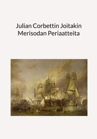 Produktbild: Julian Corbettin Joitakin Merisodan Periaatteita