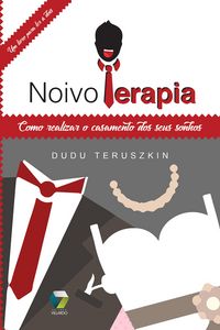 Produktbild: Noivo terapia: como realizar o casamento dos seus sonhos