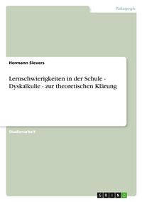 Produktbild: Lernschwierigkeiten in der Schule - Dyskalkulie - zur theoretischen Kl&auml;rung