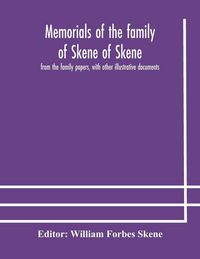 Produktbild: Memorials Of The Family Of Skene Of Skene, From The Family Papers, With Other Illustrative Documents