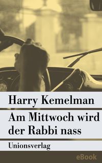 Bild vom Artikel Am Mittwoch wird der Rabbi nass vom Autor Harry Kemelman