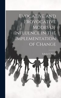 Produktbild: Evocative and Provocative Modes of Influence in the Implementation of Change