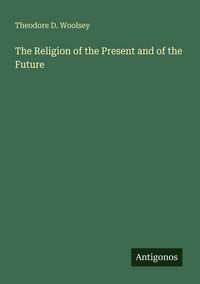 Produktbild: The Religion of the Present and of the Future