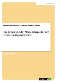 Produktbild: Die Bedeutung des Markenimages f&uuml;r den Erfolg von Handelsmarken
