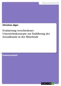 Produktbild: Evaluierung verschiedener Unterrichtskonzepte zur Einf&uuml;hrung der Sexualkunde in der Mittelstufe